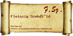 Fleiszig Szebáld névjegykártya